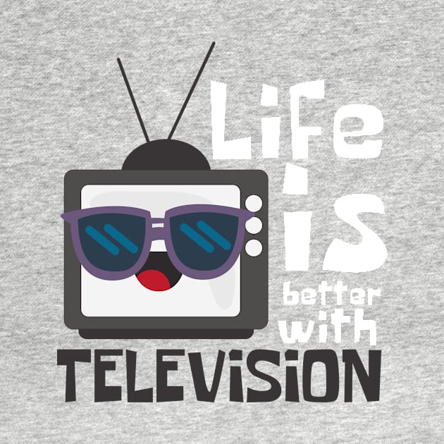 Life Is Better with Television Funny by DesignArchitect